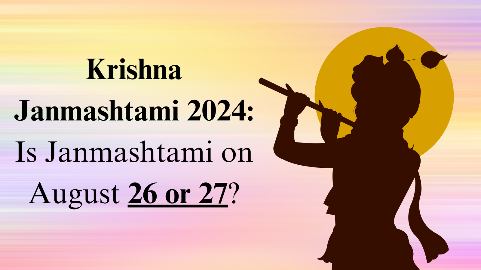 Krishna Janmashtami 26 27 August